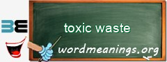 WordMeaning blackboard for toxic waste